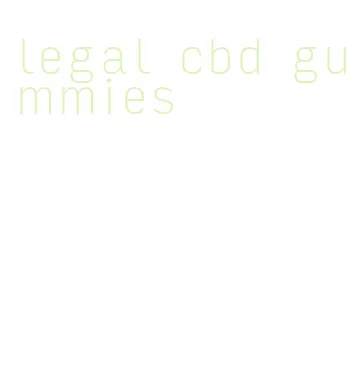 legal cbd gummies