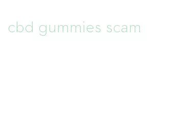 cbd gummies scam