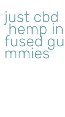 just cbd hemp infused gummies