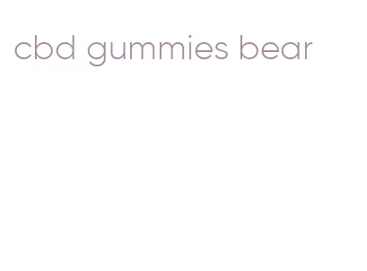 cbd gummies bear