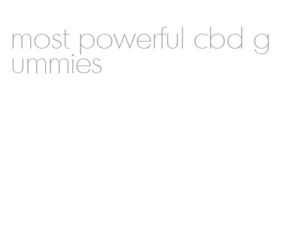 most powerful cbd gummies