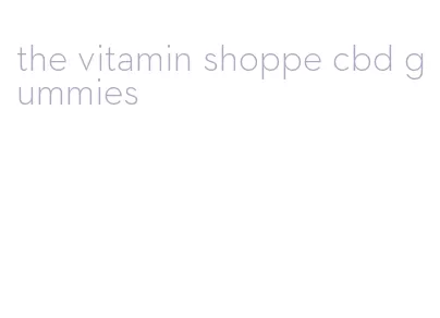 the vitamin shoppe cbd gummies