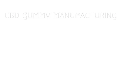 cbd gummy manufacturing