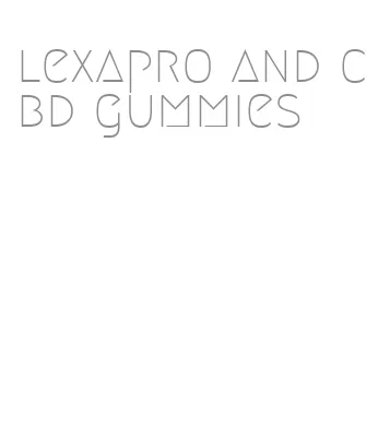 lexapro and cbd gummies