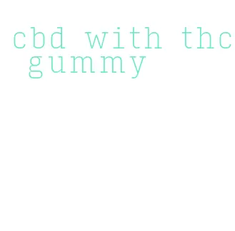 cbd with thc gummy