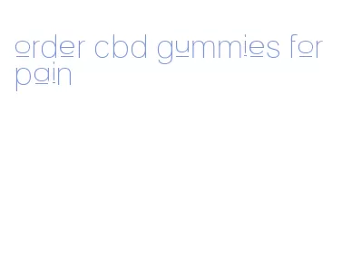 order cbd gummies for pain