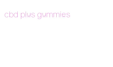 cbd plus gummies