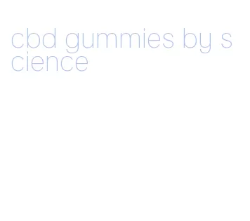 cbd gummies by science