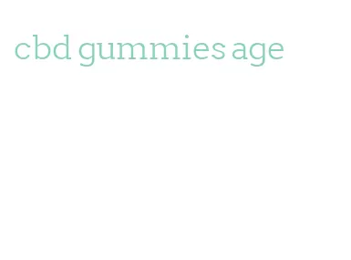 cbd gummies age