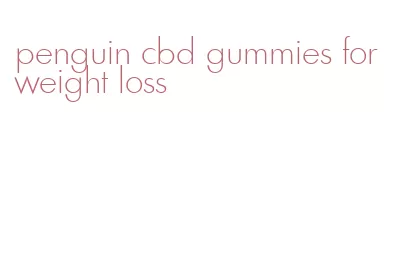 penguin cbd gummies for weight loss