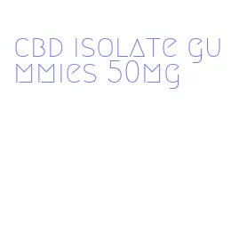 cbd isolate gummies 50mg