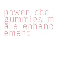 power cbd gummies male enhancement