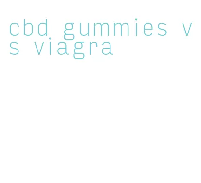 cbd gummies vs viagra