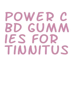 power cbd gummies for tinnitus