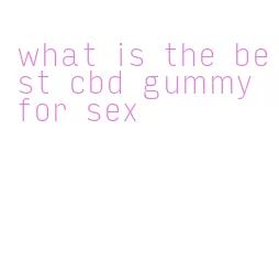 what is the best cbd gummy for sex