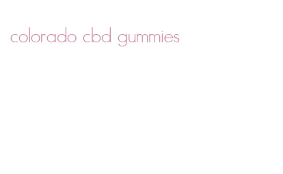 colorado cbd gummies