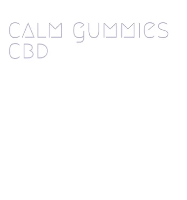 calm gummies cbd