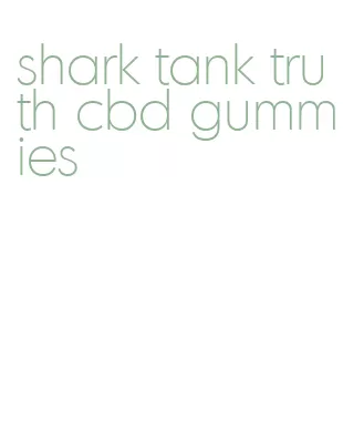 shark tank truth cbd gummies