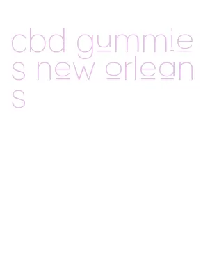 cbd gummies new orleans