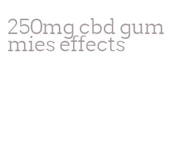 250mg cbd gummies effects