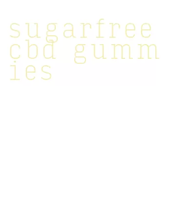 sugarfree cbd gummies