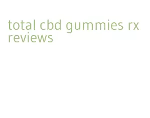 total cbd gummies rx reviews