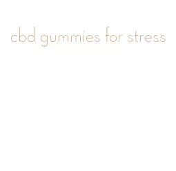 cbd gummies for stress