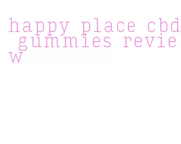 happy place cbd gummies review