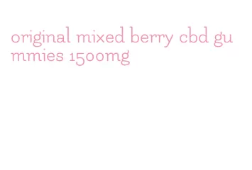 original mixed berry cbd gummies 1500mg