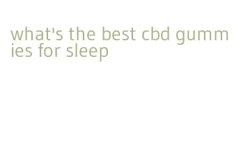 what's the best cbd gummies for sleep