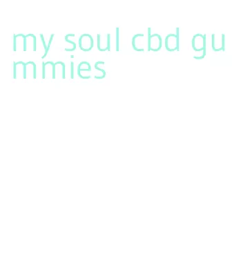 my soul cbd gummies