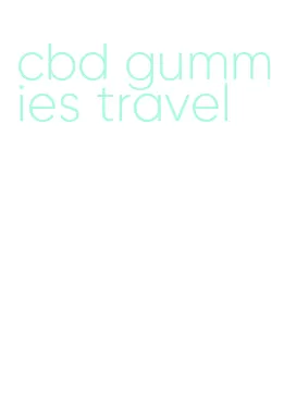 cbd gummies travel