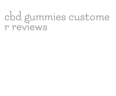 cbd gummies customer reviews