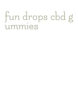 fun drops cbd gummies