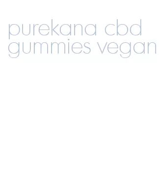 purekana cbd gummies vegan