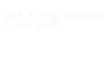 cbd + cbg gummies for pain