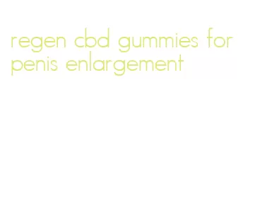 regen cbd gummies for penis enlargement