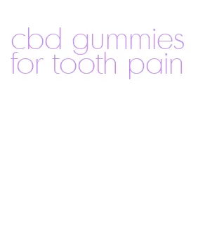 cbd gummies for tooth pain