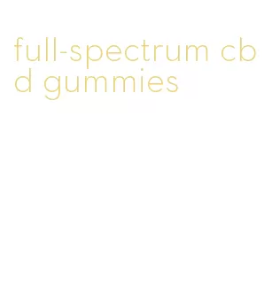 full-spectrum cbd gummies