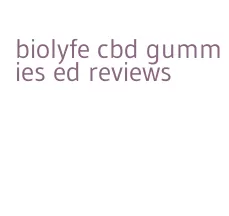 biolyfe cbd gummies ed reviews