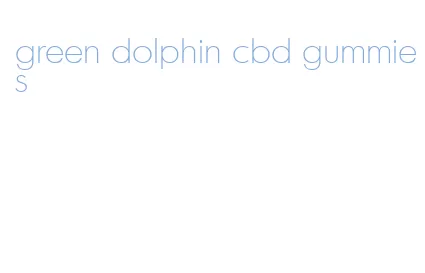 green dolphin cbd gummies