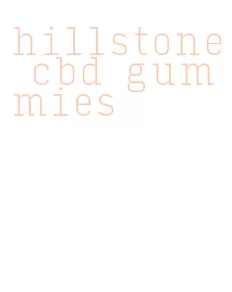 hillstone cbd gummies