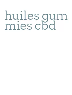 huiles gummies cbd