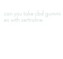 can you take cbd gummies with sertraline