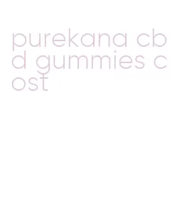 purekana cbd gummies cost