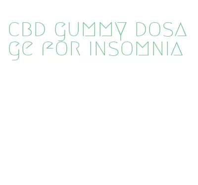 cbd gummy dosage for insomnia