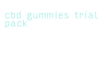 cbd gummies trial pack