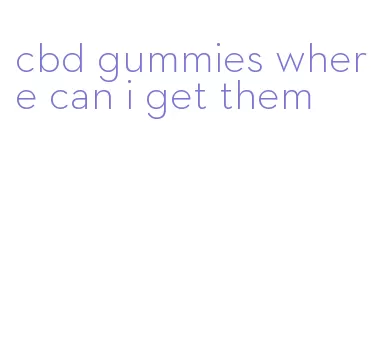 cbd gummies where can i get them