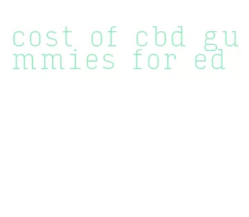 cost of cbd gummies for ed