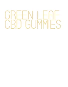 green leaf cbd gummies